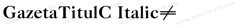 GazetaTitulC Italic字体转换